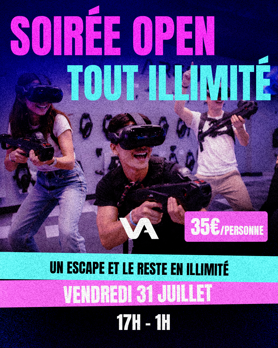 Affiche de la soirée open tout illimité du 31 juillet à 35€ par personne, joueurs avec pistolets laser VR