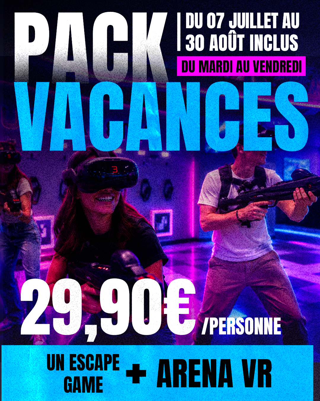 Affiche promotionnelle Pack Vacances 29,90€ : un escape game et une Arena VR, joueurs équipés de casques VR